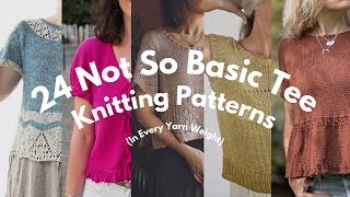 24 Not So Basic Tee Shirt Knitting Patterns in EVERY Yarn Weight