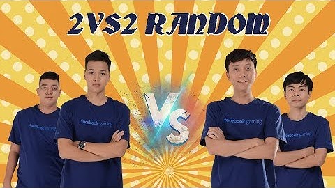 C2 | 2vs2 Random | CSĐN - Hehe vs Bibi - Quýt | Ngày 13-01-2019