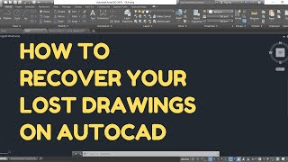 HOW TO RECOVER YOUR AUTOCAD FILES