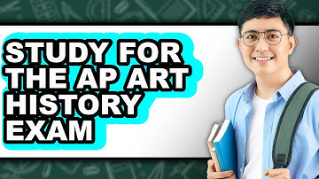 How to Study for the AP Art History Exam - Step By Step