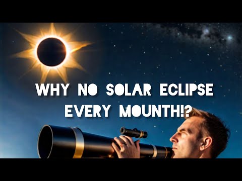 How Solar and Lunar Eclipses Occur and Why We Don't Have One Every Month"?