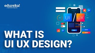 What is UI UX Design? | UI UX Design for Beginners | UI UX Design Certification Course | Edureka