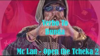 MC Lan - Verbo To Bunda / Open The Tcheka 2