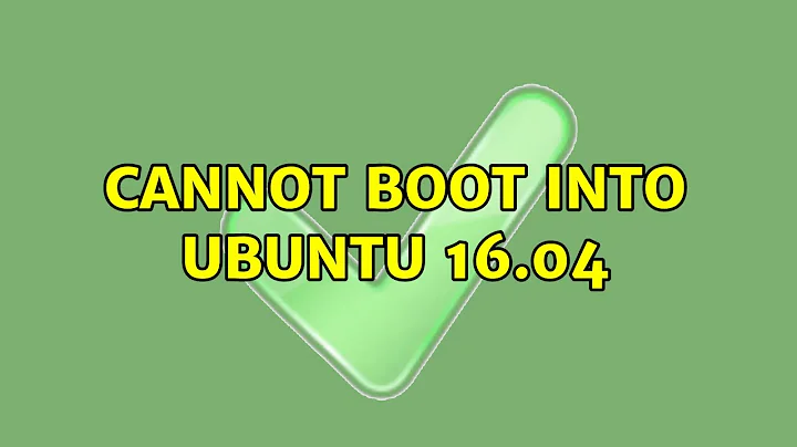 Cannot boot into Ubuntu 16.04