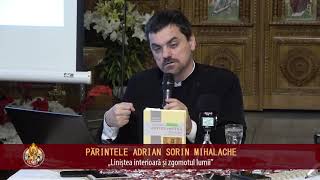 Conf. părintelui Adrian Sorin Mihalache „Liniștea interioară și zgomotul lumii” (06.06.2019)