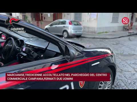 Video MARCIANISE,TREDICENNE ACCOLTELLATO NEL PARCHEGGIO DEL CENTRO COMMERCIALE CAMPANIA,FERMATI DUE UOMINI