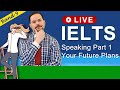 IELTS Live Class - Speaking Part 1 Your Future Plans