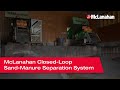 Mclanahan closedloop sandmanure separation system