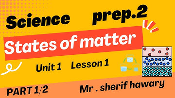 Science |Prep.2 | States of matter | Unit 1 Lesson 1 | Part1/2 |1st Termساينس 2 اعدادي المنهج الجديد