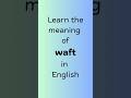 What does WAFT mean in English? #englishvocabulary #frankenstein