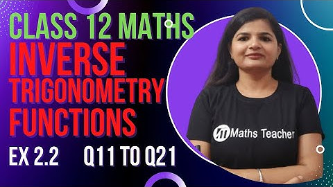 Class 12th | Exercise 2.2 Q11 to 21| Properties of  Inverse Trigonometric Functions|| NCERT