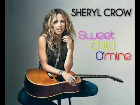Sweet Child O' Mine - Sheryl Crow