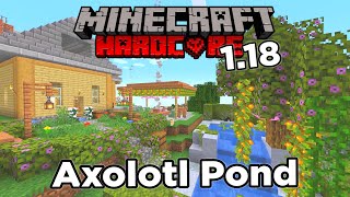 Minecraft 1.18 Hardcore Survival - Ep 23 - Backyard Axolotl Pond