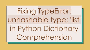 Fixing TypeError: unhashable type: 