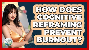 How Does Cognitive Reframing Prevent Burnout? - The Personal Growth Path