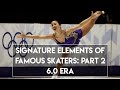 Signature Elements of Famous Skaters Part 2: 6.0 Era