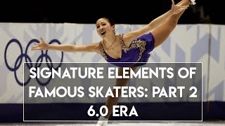 Signature Elements of Famous Skaters Part 2: 6.0 Era