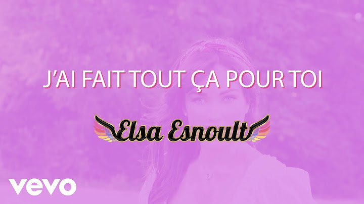 Elsa Esnoult - J'ai fait tout ça pour toi [Video Lyrics]