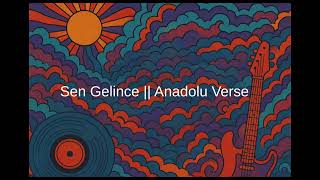 Sen Gelince Anadolu Verse - Psychedelic Rock Ai Destekli Modern Türk Rock 