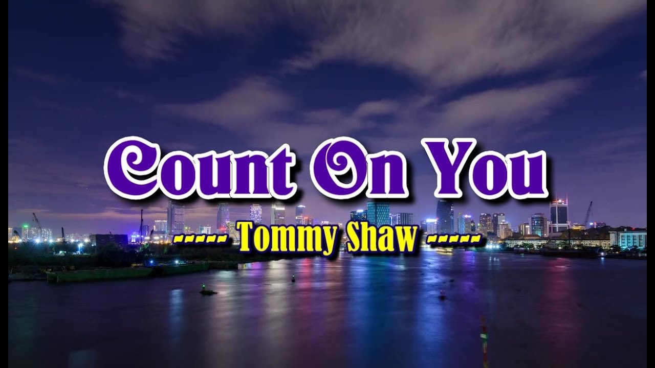 Count On You – Tommy Shaw (KARAOKE VERSION)