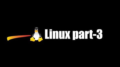Linux-Fundamentals Part-3