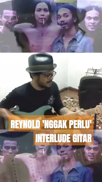 REYNOLD 'NGGAK PERLU' INTERLUDE GITAR/SONG BY SLANK (ALBUM LAGI SEDIH)