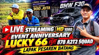 🔴LIVE BABAK 1 JUM'AT  EVENT ANNIVERSARY LUCKY 66 FEAT 878 A2T2 HADIAH 300 JUTA LAPAK PESAREN BATANG