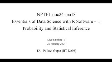 Week 1 - NPTEL noc24-ma18 - Essentials of Data Science with R: Probability and Statistical Inference