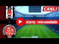 Beşiktaş - Fatih Karagümrük Maçı Canlı İzle | Süper Lig 31. Hafta | 27.04.2026 | eFootball Türkçe