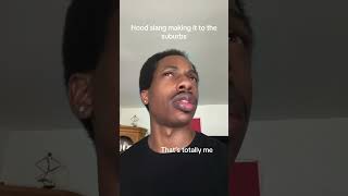 Hood Slang Making It To The Suburbs