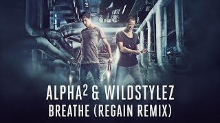 Alpha² & Wildstylez  - Breathe (Regain Remix)