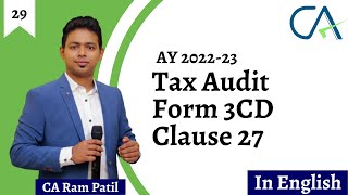 29 Tax Audit Form 3CD Clause 27 | AY 2022-23 | Tax Audit | CA Ram Patil