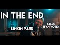 Linkin Park - In the End (Cover by Atlus) Fan Vote