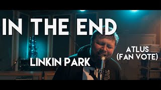 Video thumbnail of "Linkin Park - In the End (Cover by Atlus) Fan Vote"