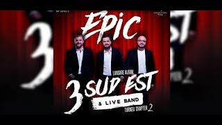 Video thumbnail of "3 Sud Est- EPIC | LIVE Performance  | Album EPIC"