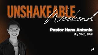 Weekend of May 30-31, 2026 | " Shaken Faith, Unshakeable God" with Pst. Hans Antonio