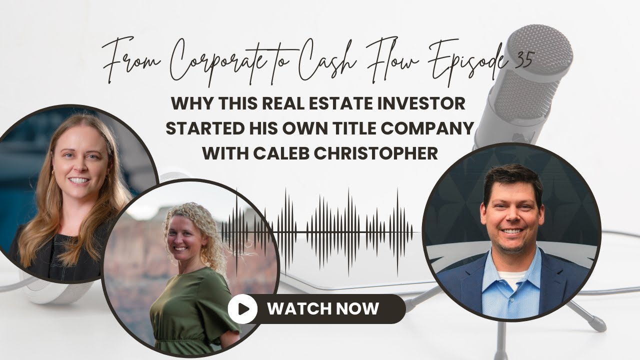 Ep. 35: Why This Real Estate Investor Started His Own Title Company with Caleb Christopher