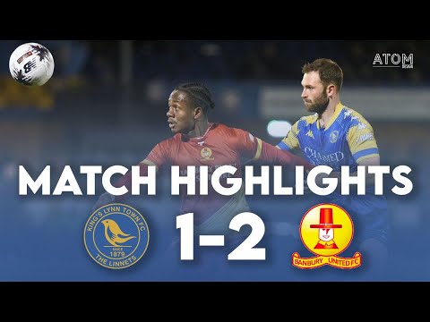 HIGHLIGHTS: King's Lynn Town 1-2 Banbury United