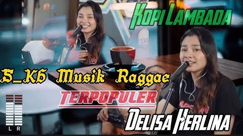 KOPI LAMBADA - FAHMI SHAHAB | 3PEMUDA BERBAHAYA FEAT DELISA HERLINA//S_K6 Music.