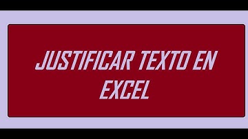 JUSTIFICAR TEXTO EN EXCEL