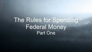 The Rules for Spending Federal Money - Part One