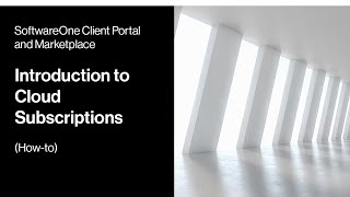 SoftwareOne Client Portal and Marketplace - Introduction to Cloud Subscriptions