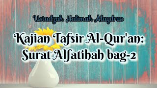 Ustadzah Halimah Alaydrus  Kajian Tafsir Alquran Surat Alfatihah Bag 2