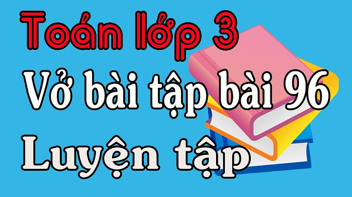 Vở bài tập toán lớp 3 tập 2 bài 96 năm 2024