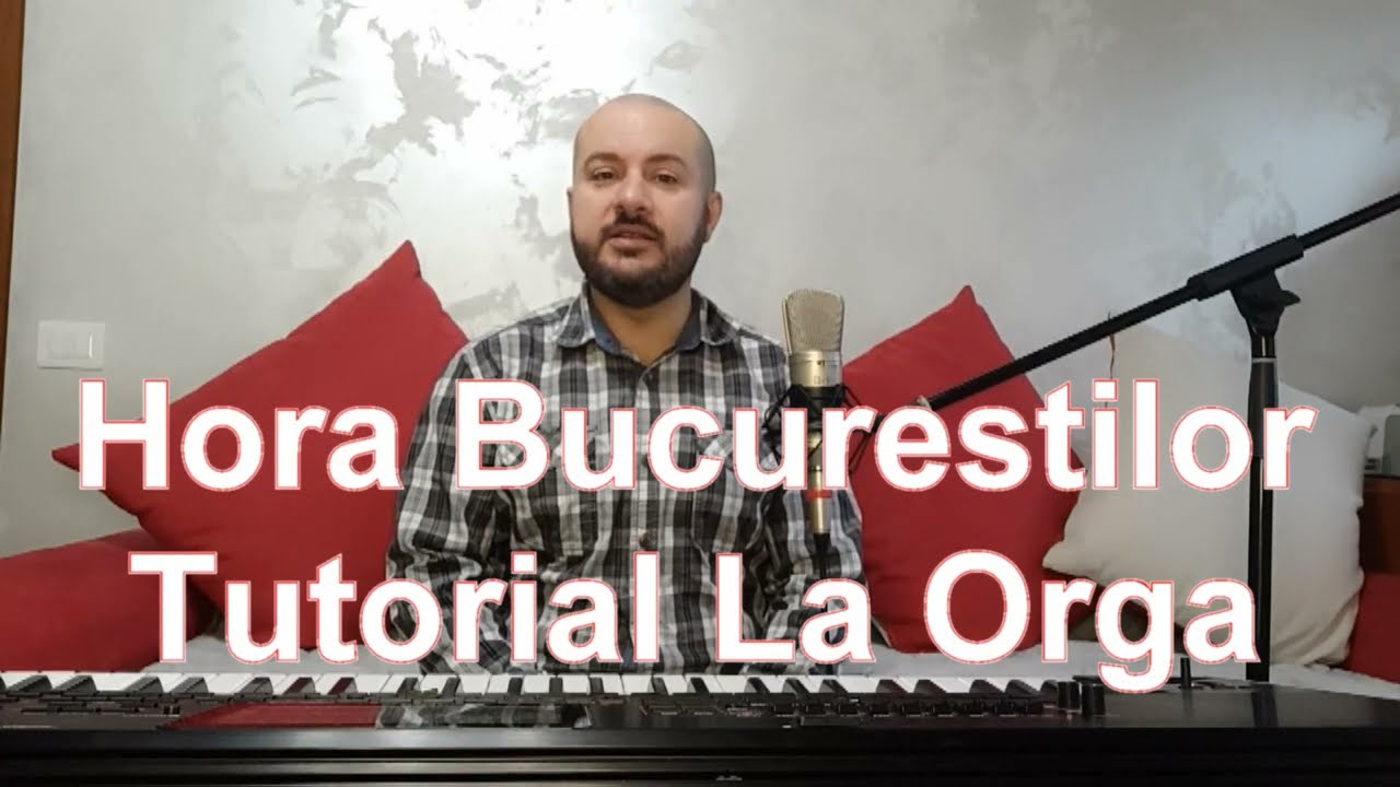 Hora Bucurestilor - Tutorial La Orga