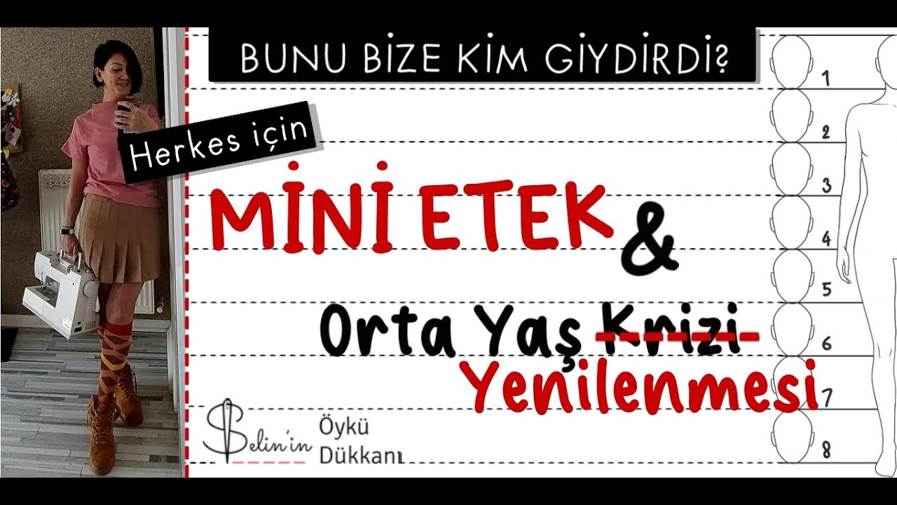 MİNİ ETEK & ORTA YAŞ KRİZİ // Mini Eteğin Tarihi, Çeşitleri, Etek Uzatma ve Kısaltma Yöntemi