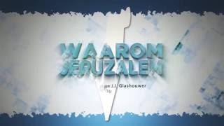 Waarom Jeruzalem? aflevering 1 (ds. Willem Glashouwer)