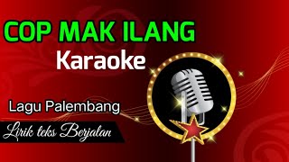 Cop mak ilang karaoke || Lagu Palembang- Lirik teks Berjalan