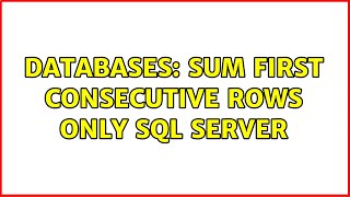 Databases: SUM first consecutive rows only SQL Server