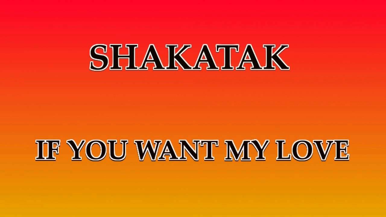 SHAKATAK - IF YOU WANT MY LOVE (COME AND GET IT)